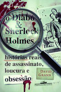 O DIABO E SHERLOCK HOLMES - GRANN, DAVID