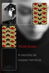 A MEMÓRIA DE NOSSAS MEMÓRIAS - AUTOR(A): KRAUSS, NICOLE