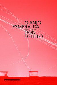 O ANJO ESMERALDA - AUTOR(A): DELILLO, DON
