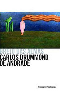 BREJO DAS ALMAS - ANDRADE, CARLOS DRUMMOND DE