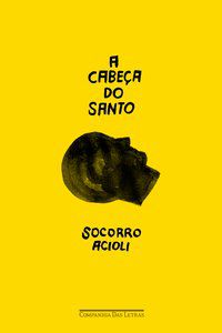 A CABEÇA DO SANTO - AUTOR(A): ACIOLI, SOCORRO