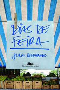 DIAS DE FEIRA - AUTOR(A): BERNARDO, JULIO