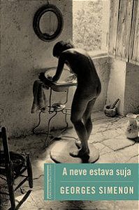 A NEVE ESTAVA SUJA - AUTOR(A): SIMENON, GEORGES