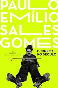O CINEMA NO SÉCULO - GOMES, PAULO EMÍLIO SALES