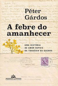 A FEBRE DO AMANHECER - GÁRDOS, PÉTER