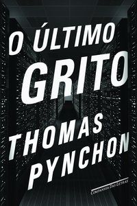 O ÚLTIMO GRITO - THOMAS PYNCHON