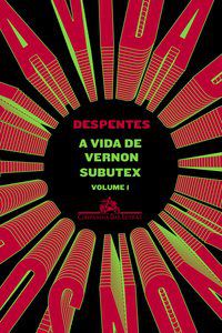A VIDA DE VERNON SUBUTEX - VOLUME 1 - DESPENTES, VIRGINIE