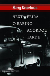 SEXTA-FEIRA O RABINO ACORDOU TARDE - KEMELMAN, HARRY