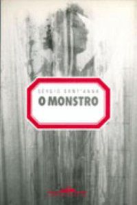 O MONSTRO - AUTOR(A): SANT ANNA, SÉRGIO
