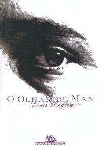 O OLHAR DE MAX - AUTOR(A): BEGLEY, LOUIS