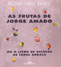 AS FRUTAS DE JORGE AMADO - AUTOR(A): AMADO, PALOMA JORGE