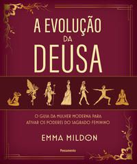 A EVOLUÇÃO DA DEUSA - MILDON, EMMA