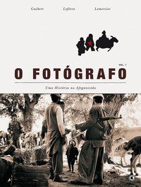 O FOTÓGRAFO - UMA HISTÓRIA NO AFEGANISTÃO - VOLUME 1 - LEFÈVRE, DIDIER