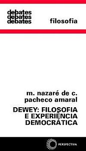 DEWEY: FILOSOFIA E EXPERIÊNCIA DEMOCRÁTICA - AMARAL, MARIA NAZARÉ DE CAMARGO PACHECO