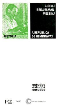 A REPÚBLICA DE HEMINGWAY - VOL. 137 - BEIGUELMAN, GISELLE