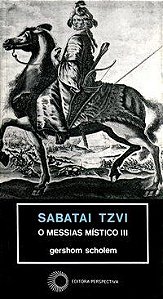 SABATAI TZVI: O MESSIAS MÍSTICO III - VOL. 141 - SCHOLEM, GERSHOM