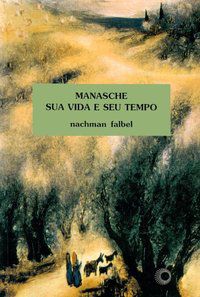 MANASCHE: SUA VIDA E SEU TEMPO - FALBEL, NACHMAN