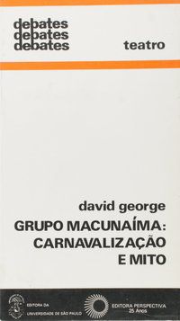 GRUPO MACUNAÍMA: CARNAVALIZAÇÃO E MITO - GEORGE, DAVID