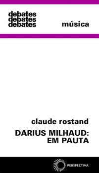 DARIUS MILHAUD: EM PAUTA - ROSTAND, CLAUDE