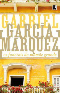 OS FUNERAIS DA MAMÃE GRANDE - MÁRQUEZ, GABRIEL GARCÍA