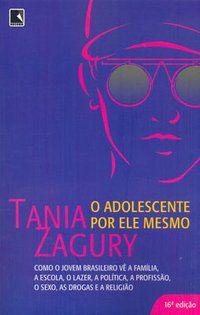 O ADOLESCENTE POR ELE MESMO - ZAGURY, TANIA