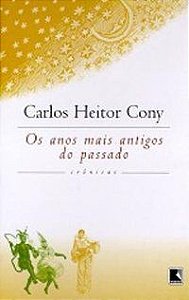 OS ANOS MAIS ANTIGOS DO PASSADO - CONY, CARLOS HEITOR