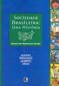 SOCIEDADE BRASILEIRA - UMA HISTÓRIA ATRAVÉS DOS MOVIMENTOS SOCIAIS - VÁRIOS AUTORES