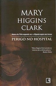 PERIGO NO HOSPITAL - CLARK, MARY HIGGINS