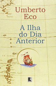 A ILHA DO DIA ANTERIOR - AUTOR(A): ECO, UMBERTO