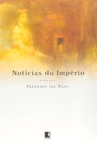 NOTÍCIAS DO IMPÉRIO - PASO, FERNANDO DEL