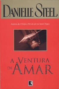 A VENTURA DE AMAR - STEEL, DANIELLE