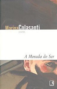 A MORADA DO SER - COLASANTI, MARINA