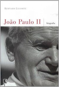 JOÃO PAULO II: BIOGRAFIA - LECOMTE, BERNARD