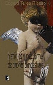 HISTÓRIAS MIRABOLANTES DE AMORES CLANDESTINOS - AUTOR(A): RIBEIRO, EDGARD TELLES