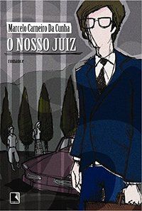 O NOSSO JUIZ - AUTOR(A): CUNHA, MARCELO CARNEIRO DA