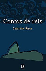 CONTOS DE RÉIS - AUTOR(A): BRAGA, ROBERTO SATURNINO