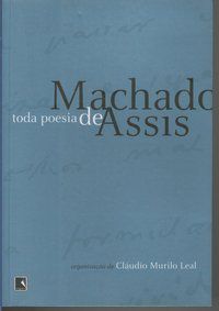 TODA POESIA DE MACHADO DE ASSIS - MURILO, CLAUDIO