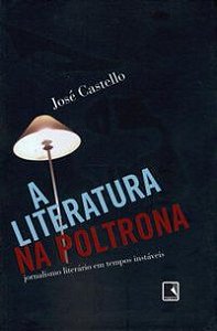A LITERATURA NA POLTRONA - CASTELLO, JOSÉ