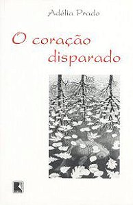 O CORAÇÃO DISPARADO - AUTOR(A): PRADO, ADÉLIA