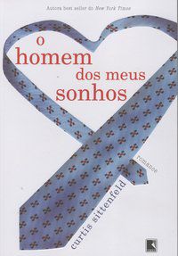 O HOMEM DOS MEUS SONHOS - AUTOR(A): SITTENFELD, CURTIS