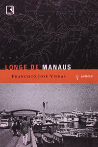 LONGE DE MANAUS - VIEGAS, FRANCISCO JOSÉ