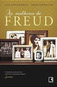 AS MULHERES DE FREUD - AUTOR(A): APPIGNANESI, LISA