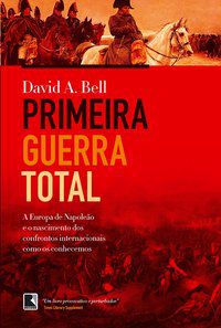 PRIMEIRA GUERRA TOTAL - BELL, DAVID A.
