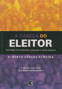 A CABEÇA DO ELEITOR - ALMEIDA, ALBERTO CARLOS