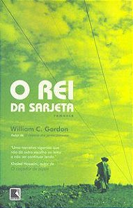 O REI DA SARJETA - AUTOR(A): GORDON, WILLIAM C.