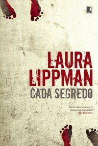 CADA SEGREDO - AUTOR(A): LIPPMAN, LAURA