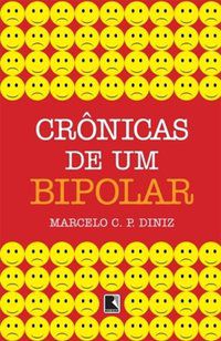 CRÔNICAS DE UM BIPOLAR - DINIZ, MARCELO C. P.