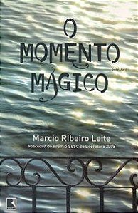 O MOMENTO MÁGICO - LEITE, MARCIO