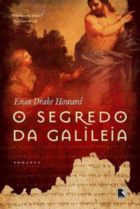 O SEGREDO DA GALILEIA - HOWARD, EVAN DRAKE