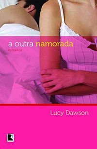 A OUTRA NAMORADA - DAWSON, LUCY
